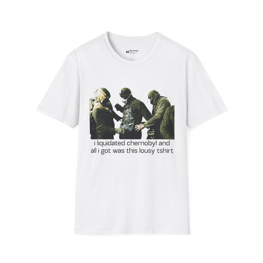 "i liquidiated chernobyl" T-Shirt